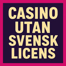 Casino utan svensk licens Fördelar och alternativ